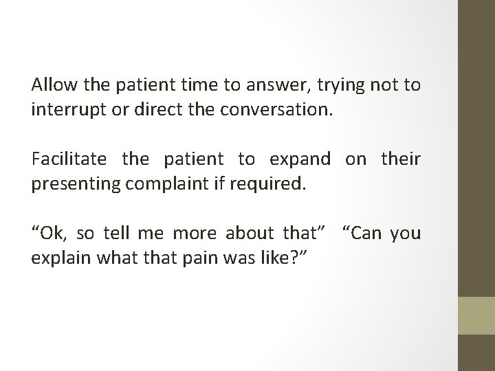 Allow the patient time to answer, trying not to interrupt or direct the conversation.