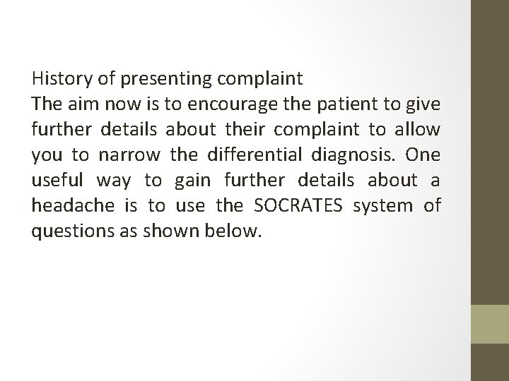 History of presenting complaint The aim now is to encourage the patient to give
