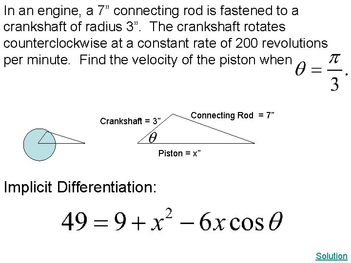 In an engine, a 7” connecting rod is fastened to a crankshaft of radius