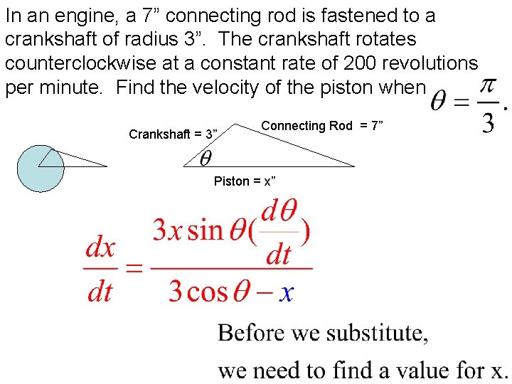 In an engine, a 7” connecting rod is fastened to a crankshaft of radius