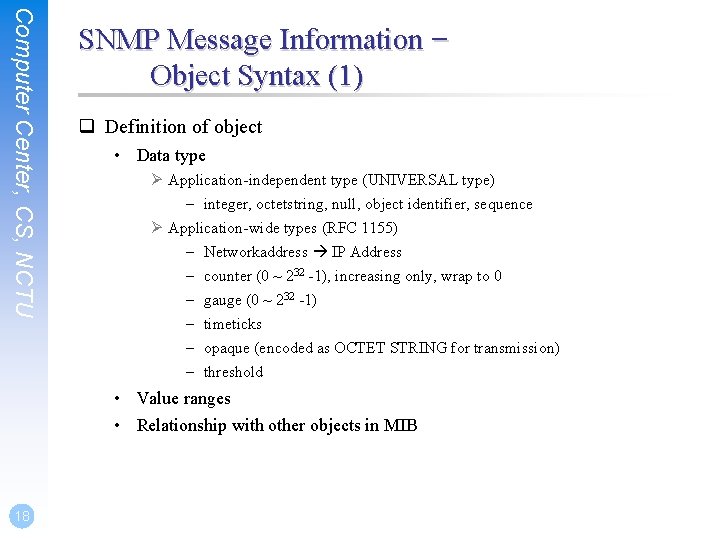 Computer Center, CS, NCTU SNMP Message Information – Object Syntax (1) q Definition of