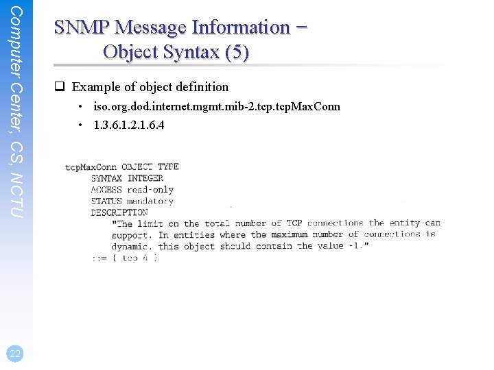Computer Center, CS, NCTU 22 SNMP Message Information – Object Syntax (5) q Example