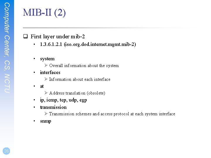 Computer Center, CS, NCTU MIB-II (2) q First layer under mib-2 • 1. 3.