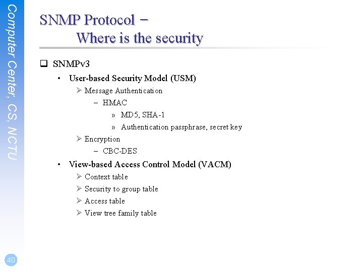 Computer Center, CS, NCTU SNMP Protocol – Where is the security q SNMPv 3