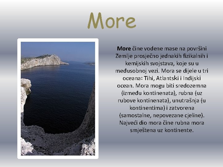 More čine vodene mase na površini Zemlje prosječno jednakih fizikalnih i kemijskih svojstava, koje