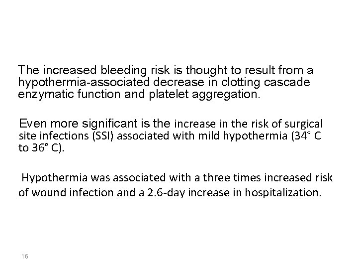 The increased bleeding risk is thought to result from a hypothermia-associated decrease in clotting