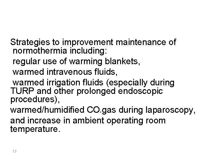 Strategies to improvement maintenance of normothermia including: regular use of warming blankets, warmed intravenous