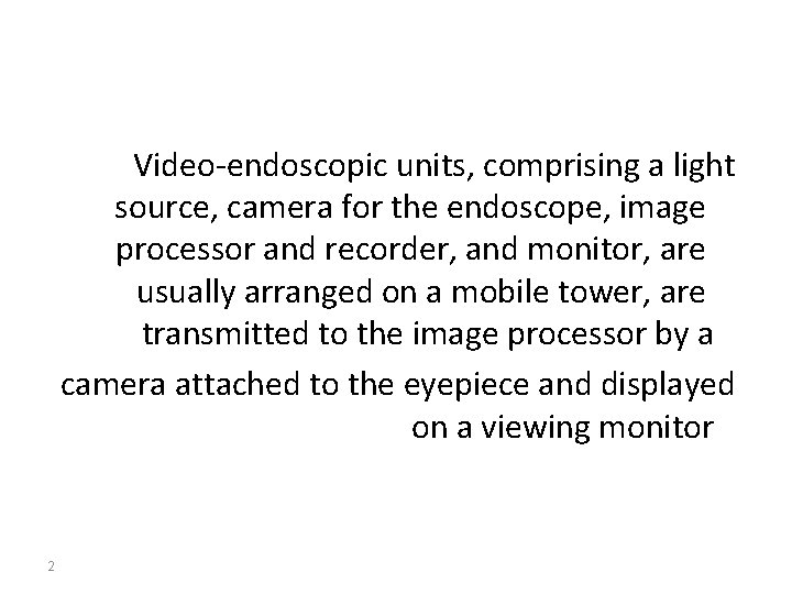 Video-endoscopic units, comprising a light source, camera for the endoscope, image processor and recorder,