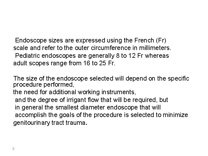 Endoscope sizes are expressed using the French (Fr) scale and refer to the outer