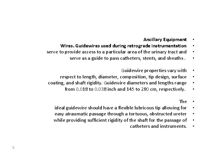 8 Ancillary Equipment Wires. Guidewires used during retrograde instrumentation serve to provide access to