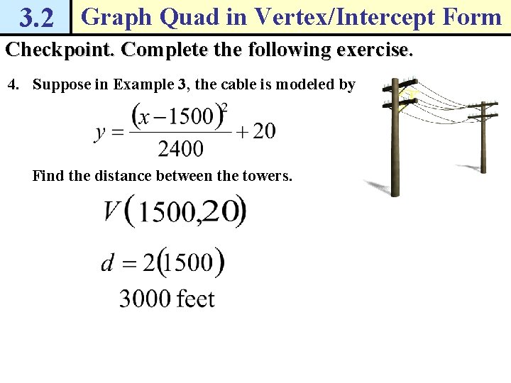 3. 2 Graph Quad in Vertex/Intercept Form Checkpoint. Complete the following exercise. 4. Suppose