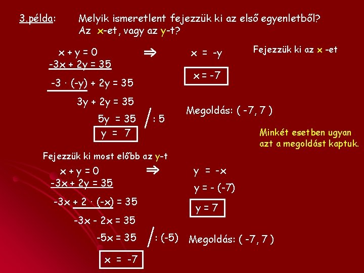 3. példa: Melyik ismeretlent fejezzük ki az első egyenletből? Az x-et, vagy az y-t?