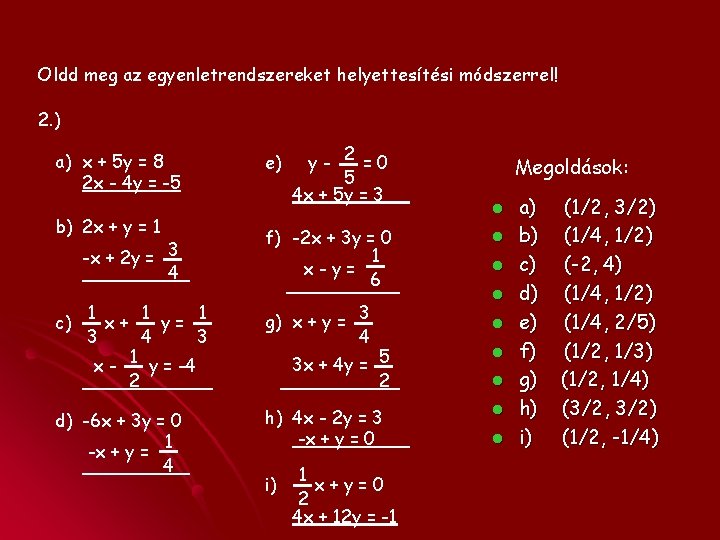 Oldd meg az egyenletrendszereket helyettesítési módszerrel! 2. ) a) x + 5 y =