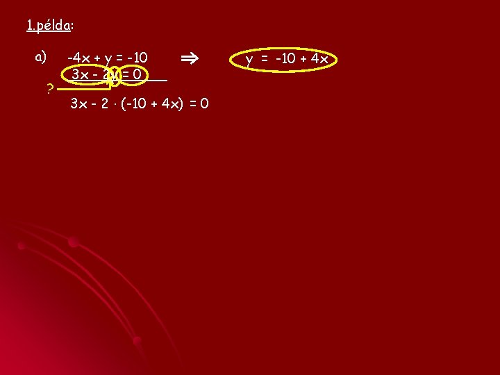 1. példa: a) ? -4 x + y = -10 3 x - 2