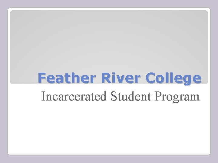 Feather River College Incarcerated Student Program 