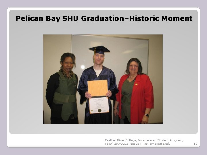 Pelican Bay SHU Graduation–Historic Moment Feather River College, Incarcerated Student Program, (530) 283 -0202,