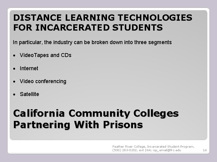 DISTANCE LEARNING TECHNOLOGIES FOR INCARCERATED STUDENTS In particular, the industry can be broken down
