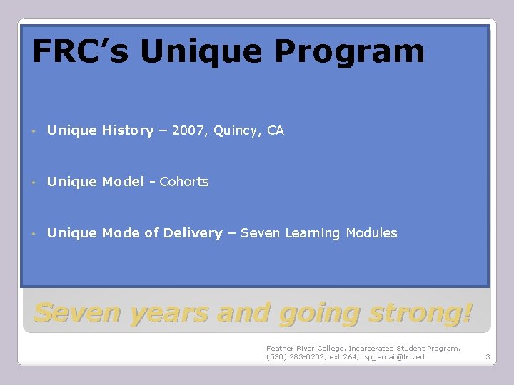 FRC’s Unique Program • Unique History – 2007, Quincy, CA • Unique Model -