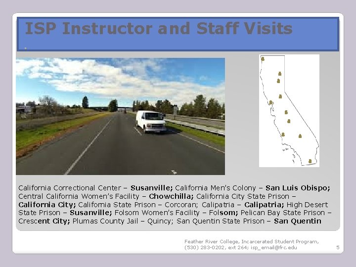 ISP Instructor and Staff Visits � California Correctional Center – Susanville; California Men’s Colony