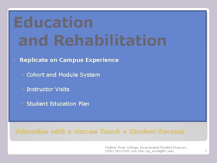 Education and Rehabilitation • Replicate on Campus Experience • Cohort and Module System •