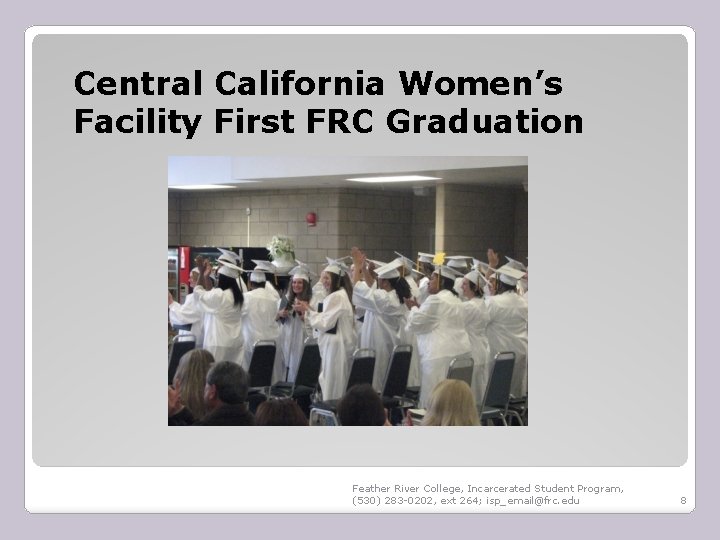 Central California Women’s Facility First FRC Graduation Feather River College, Incarcerated Student Program, (530)
