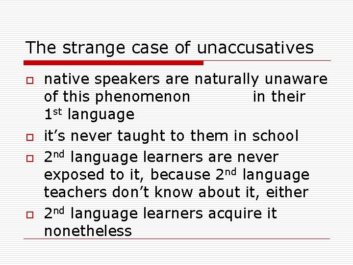 The strange case of unaccusatives o o native speakers are naturally unaware of this