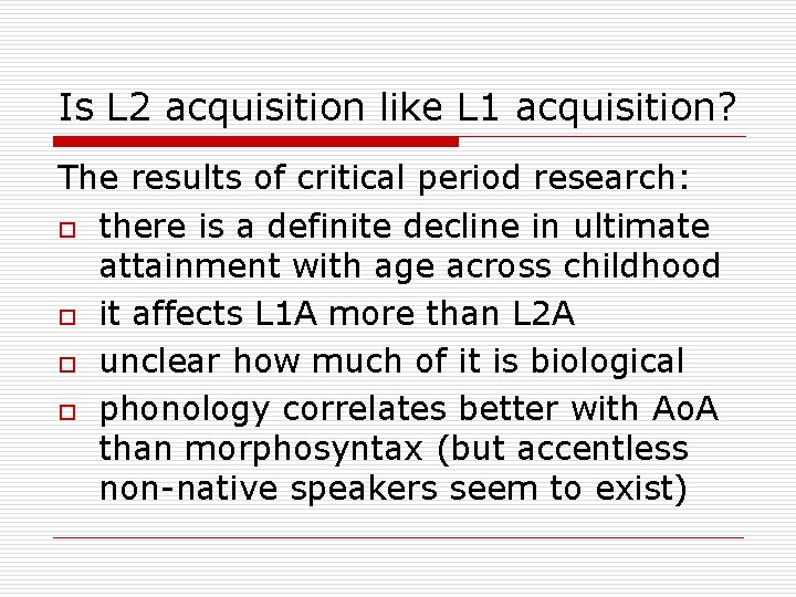 Is L 2 acquisition like L 1 acquisition? The results of critical period research: