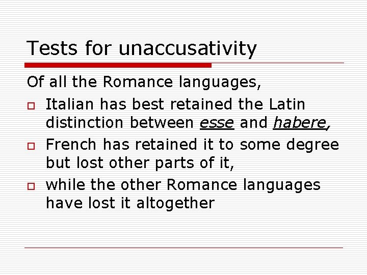 Tests for unaccusativity Of all the Romance languages, o Italian has best retained the