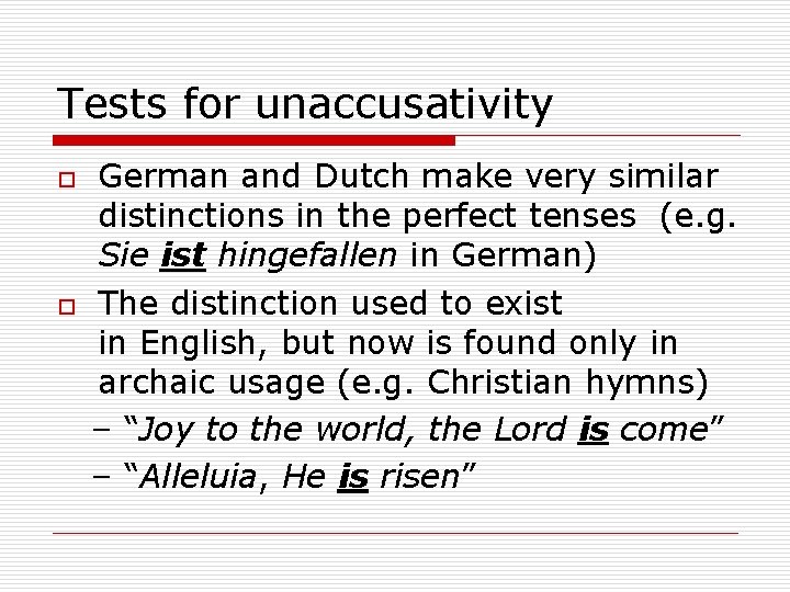 Tests for unaccusativity o o German and Dutch make very similar distinctions in the