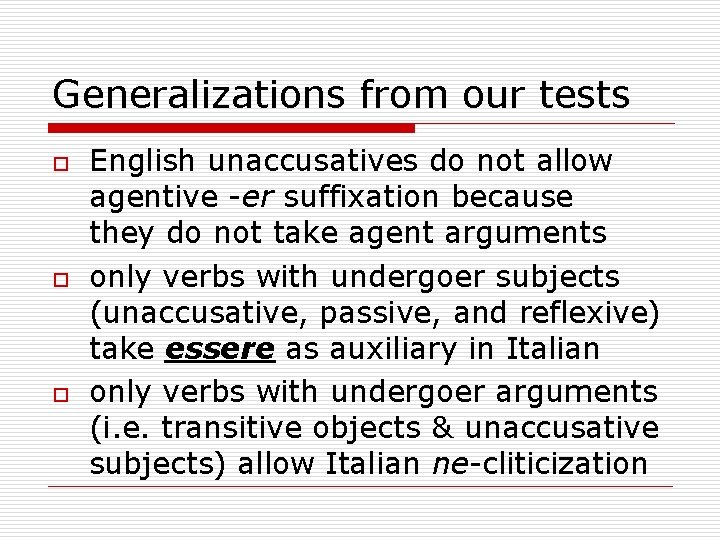 Generalizations from our tests o o o English unaccusatives do not allow agentive -er