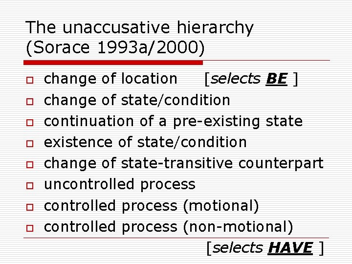 The unaccusative hierarchy (Sorace 1993 a/2000) o o o o change of location [selects