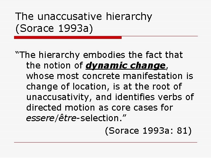 The unaccusative hierarchy (Sorace 1993 a) “The hierarchy embodies the fact that the notion