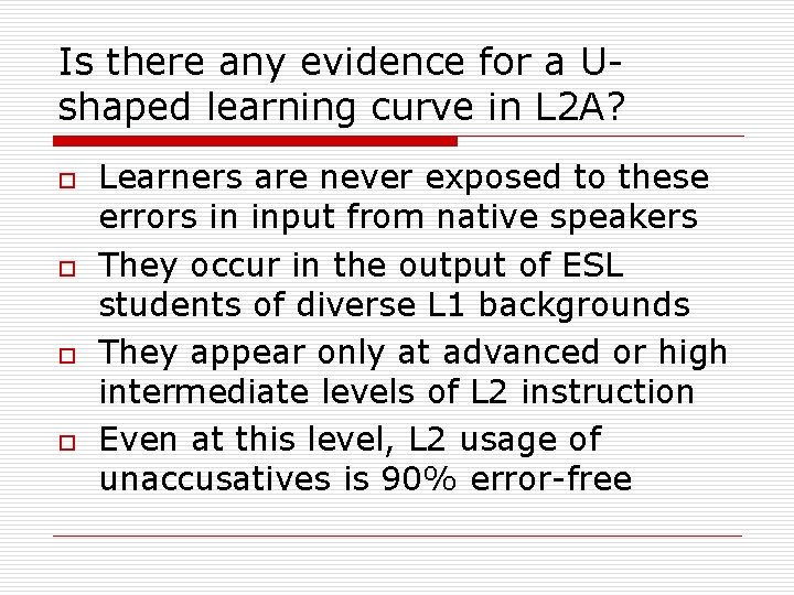 Is there any evidence for a Ushaped learning curve in L 2 A? o