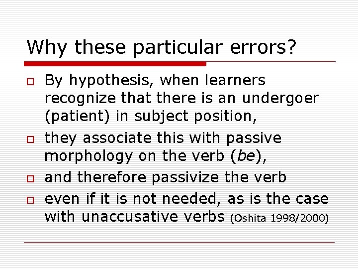 Why these particular errors? o o By hypothesis, when learners recognize that there is