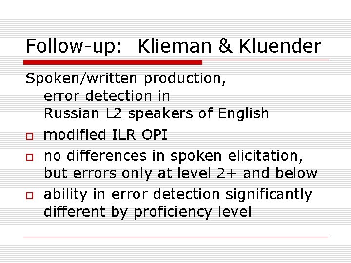 Follow-up: Klieman & Kluender Spoken/written production, error detection in Russian L 2 speakers of