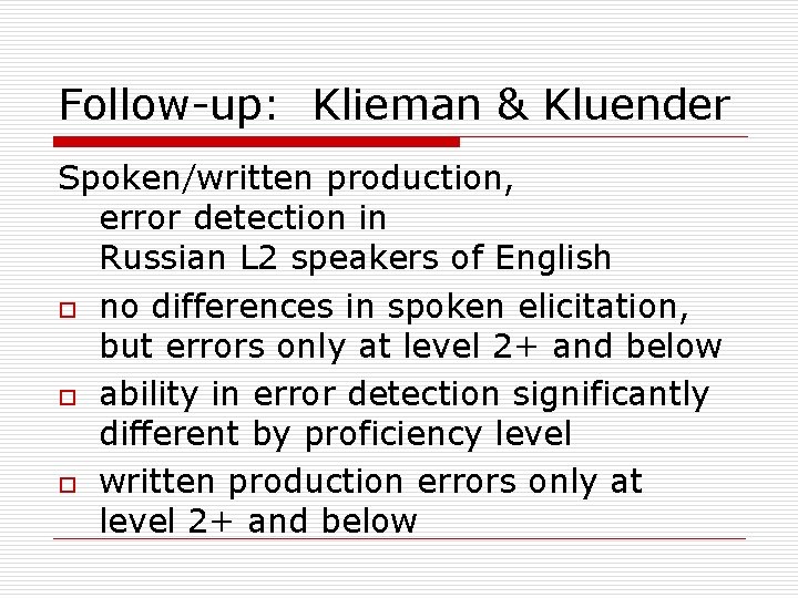 Follow-up: Klieman & Kluender Spoken/written production, error detection in Russian L 2 speakers of