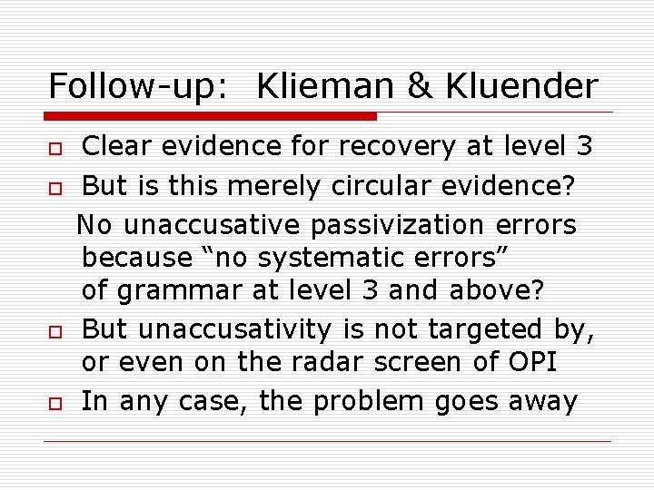 Follow-up: Klieman & Kluender o o Clear evidence for recovery at level 3 But