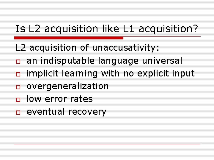Is L 2 acquisition like L 1 acquisition? L 2 acquisition of unaccusativity: o