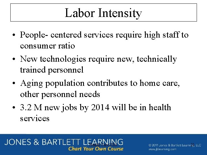 Labor Intensity • People- centered services require high staff to consumer ratio • New