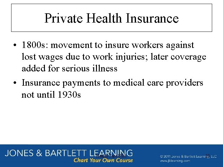 Private Health Insurance • 1800 s: movement to insure workers against lost wages due