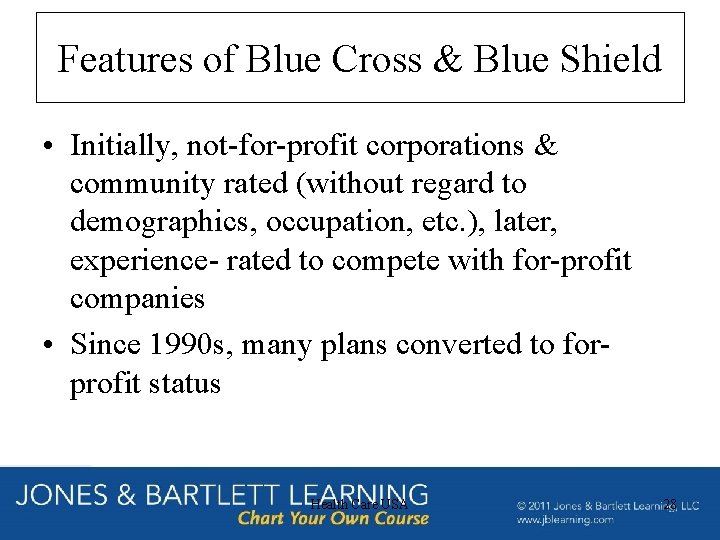 Features of Blue Cross & Blue Shield • Initially, not-for-profit corporations & community rated