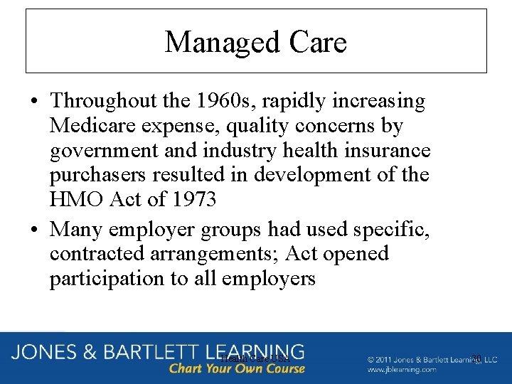 Managed Care • Throughout the 1960 s, rapidly increasing Medicare expense, quality concerns by