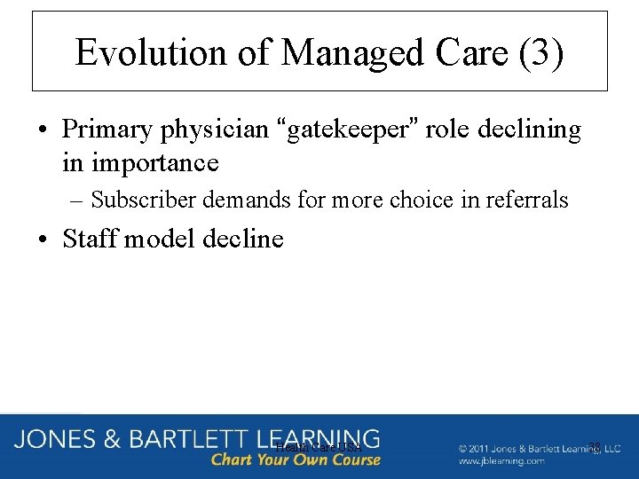 Evolution of Managed Care (3) • Primary physician “gatekeeper” role declining in importance –
