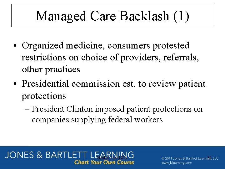 Managed Care Backlash (1) • Organized medicine, consumers protested restrictions on choice of providers,
