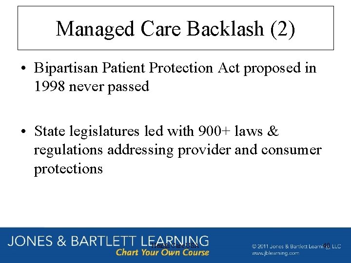 Managed Care Backlash (2) • Bipartisan Patient Protection Act proposed in 1998 never passed