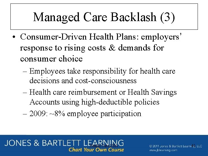 Managed Care Backlash (3) • Consumer-Driven Health Plans: employers’ response to rising costs &
