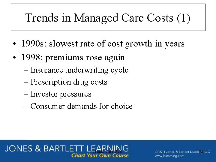 Trends in Managed Care Costs (1) • 1990 s: slowest rate of cost growth