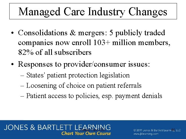 Managed Care Industry Changes • Consolidations & mergers: 5 publicly traded companies now enroll