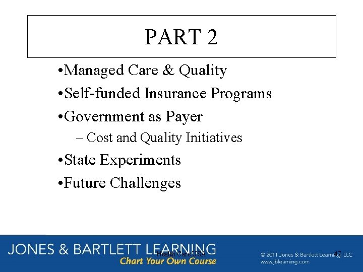 PART 2 • Managed Care & Quality • Self-funded Insurance Programs • Government as