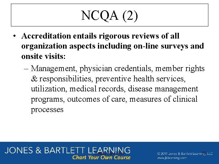 NCQA (2) • Accreditation entails rigorous reviews of all organization aspects including on-line surveys